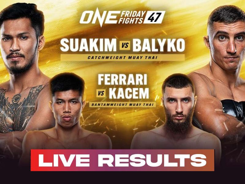 Cập nhật kết quả ONE Friday Fights 47